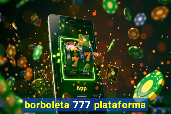 borboleta 777 plataforma